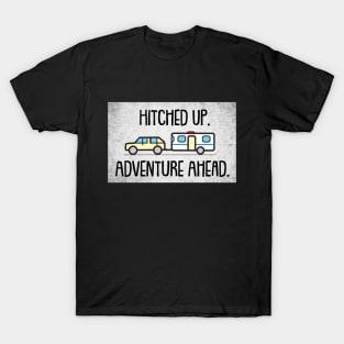 Hitched Up - Adventure Ahead - Camping Trailer T-Shirt
